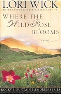 Where the Wild Rose Blooms (Paperback)