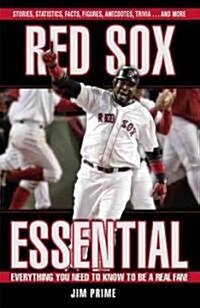 Red Sox Essential: Everything You Need to Know to Be a Real Fan! (Hardcover)