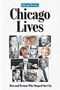 Chicago Lives: Men and Women Who Shaped Our City (Paperback)