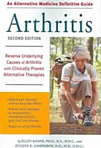 An Alternative Medicine Guide to Arthritis: Reverse Underlying Causes of Arthritis with Clinically Proven Alternative Therapies (Paperback, 2)