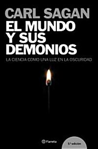 El Mundo Y Sus Demonios. La Ciencia Como Una Luz En La Oscuridad / The Demon-Haunted World: Science as a Candle in the Dark (Paperback, Translation)