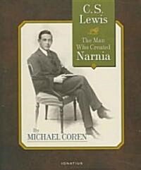 C. S. Lewis: The Man Who Created Narnia (Paperback)