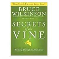 Secrets of the Vine: Breaking Through to Abundance (Hardcover)