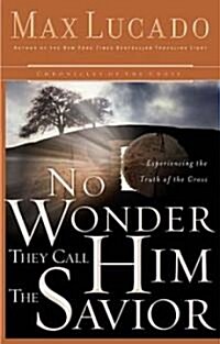No Wonder They Call Him the Savior: Experiencing the Truth of the Cross (Paperback)