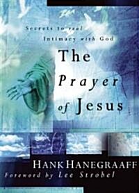 The Prayer of Jesus: Secrets of Real Intimacy with God (Paperback)