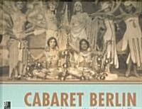 Cabaret Berlin: Revue, Kabarett and Film Music Between the Wars (Hardcover)