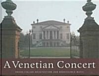 Venetian Concert: Grand Italian Architecture and Renaissance Music (Hardcover)