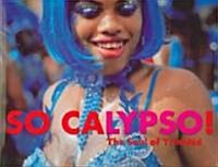 So Calypso!: The Soul of Trinidad (Hardcover)