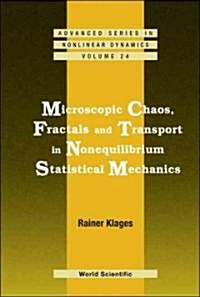 Microscopic Chaos, Fractals and Transport in Nonequilibrium Statistical Mechanics (Hardcover)