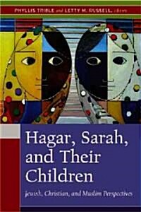 Hagar, Sarah, and Their Children: Jewish, Christian, and Muslim Perspectives (Paperback)