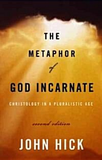 The Metaphor of God Incarnate, Second Edition: Christology in a Pluralistic Age (Paperback, 2)