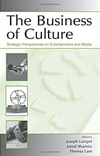 The Business of Culture: Strategic Perspectives on Entertainment and Media (Paperback)