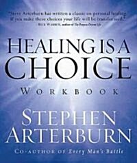 Healing Is a Choice Workbook: 10 Decisions That Will Transform Your Life and the 10 Lies That Can Prevent You from Making Them (Paperback)