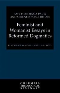 Feminist And Womanist Essays in Reformed Dogmatics (Hardcover)