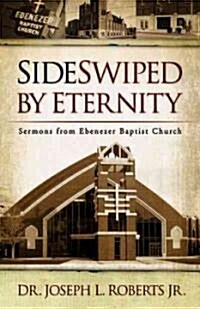 Sideswiped by Eternity: Sermons from Ebenezer Baptist Church (Paperback)