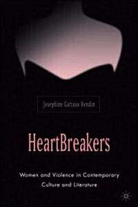 Heartbreakers: Women and Violence in Contemporary Culture and Literature (Paperback)