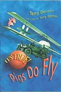 Its True! Pigs Do Fly (Library Binding)