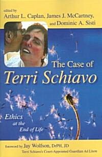 The Case of Terri Schiavo: Ethics at the End of Life (Paperback)