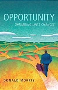 Opportunity: Optimizing Lifes Chances (Hardcover)