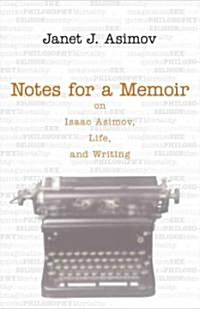 Notes for a Memoir: On Isaac Asimov, Life, And Writing (Hardcover)