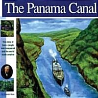 The Panama Canal: The Story of How a Jungle Was Conquered and the World Made Smaller (Paperback)