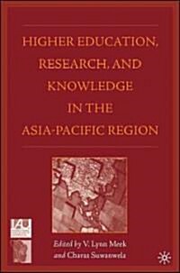 Higher Education, Research, and Knowledge in the Asia Pacific Region (Hardcover)