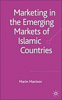 Marketing in the Emerging Markets of Islamic Countries (Hardcover)
