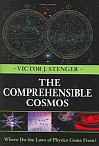 The Comprehensible Cosmos: Where Do the Laws of Physics Come From? (Hardcover)