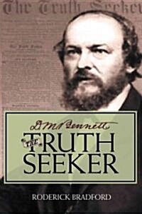 D.M. Bennett, the Truth Seeker (Hardcover)