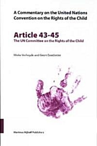 A Commentary on the United Nations Convention on the Rights of the Child, Articles 43-45: The Un Committee on the Rights of the Child (Paperback)