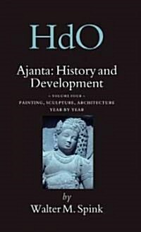 Ajanta: History and Development, Volume 4 Painting, Sculpture, Architecture - Year by Year (Hardcover)