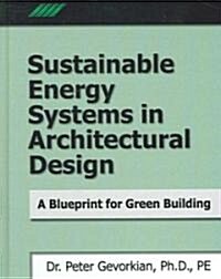 Sustainable Energy Systems in Architectural Design: A Blueprint for Green Design (Hardcover)
