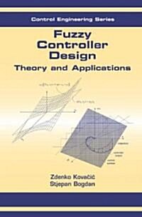 Fuzzy Controller Design: Theory and Applications (Hardcover)
