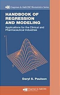 Handbook of Regression and Modeling : Applications for the Clinical and Pharmaceutical Industries (Hardcover)