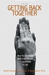 Getting Back Together: How to Reconcile with Your Partner - And Make It Last (Paperback, 2)