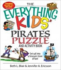 The Everything Kids Pirates Puzzle and Activity Book: Set Sail Into a Treasure-Trove of Fun! (Paperback)