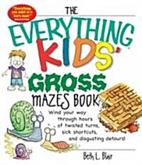 The Everything Kids Gross Mazes Book (Paperback, 2nd)