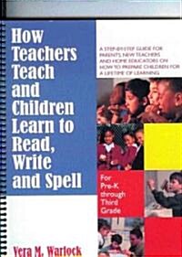 How Teachers Teach and Children Learn to Read, Write and Spell (Paperback, Illustrated)