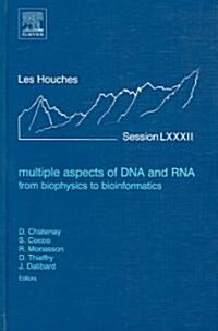 Multiple Aspects of DNA and RNA: from Biophysics to Bioinformatics : Lecture Notes of the Les Houches Summer School 2004 (Hardcover, 82 ed)