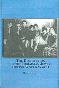The Destruction of the Ukrainian Jewry During World War II (Hardcover)
