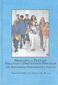 Designing a Teenage Pregnancy Prevention Program (Hardcover)