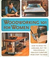 Woodworking 101 for Women (Paperback)