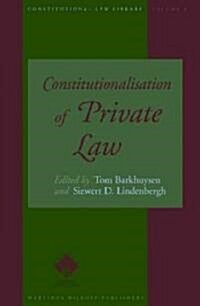 Constitutionalisation of Private Law (Hardcover)