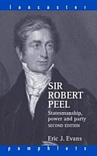 Sir Robert Peel : Statesmanship, Power and Party (Paperback, 2 ed)
