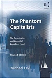 The Phantom Capitalists : The Organization and Control of Long-Firm Fraud (Hardcover)