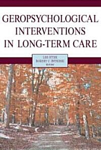 Geropsychological Interventions in Long-Term Care (Hardcover)