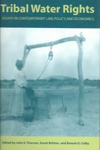 Tribal water rights : essays in contemporary law, policy, and economics 1st ed