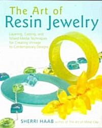 [중고] The Art of Resin Jewelry: Layering, Casting, and Mixed Media Techniques for Creating Vintage to Contemporary Designs                              (Paperback)