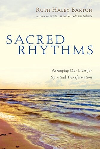 Sacred Rhythms: Arranging Our Lives for Spiritual Transformation (Hardcover)