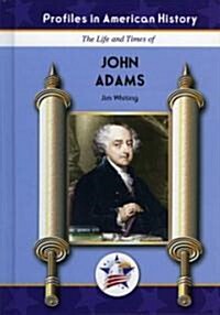 The Life and Times of John Adams (Library Binding)